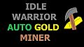 IDLE WARRIOR - AUTO GOLD MINER