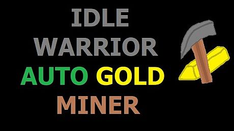 IDLE WARRIOR - AUTO GOLD MINER DLC