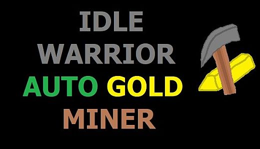 IDLE WARRIOR - AUTO GOLD MINER