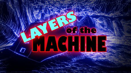 Layers Of The Machine Game