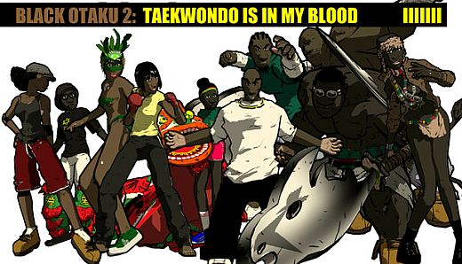 Black Otaku 2: Taekwondo is in my Blood