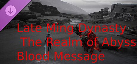 Late Ming Dynasty The Realm of Abyss Blood Message DLC