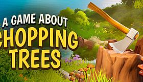 A Game About Chopping Trees