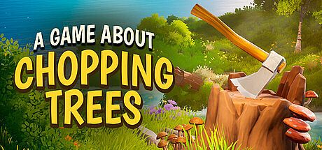 A Game About Chopping Trees Game