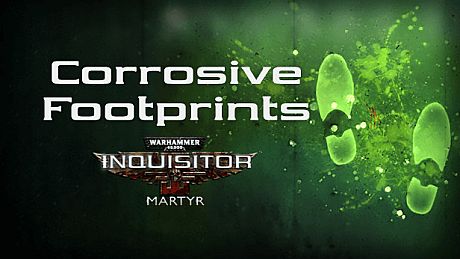 Warhammer 40,000: Inquisitor - Martyr - Corrosive Footprints DLC