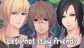 Let`s not stay friends
