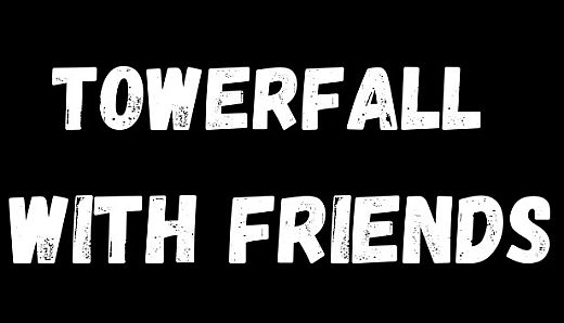 TowerFall with Friends