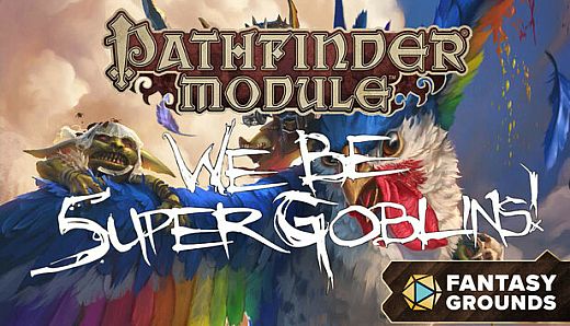 Fantasy Grounds - Pathfinder RPG - Pathfinder Module: We Be 5uper Goblins!
