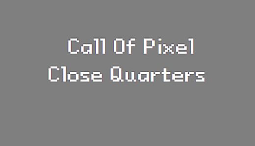 Call of Pixel : Close Quarters
