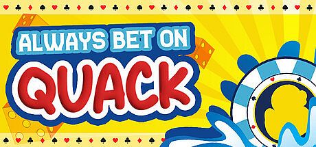 Always Bet on Quack