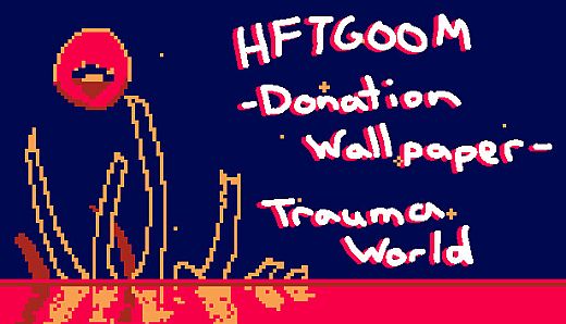 HFTGOOM - Donation Wallpaper - Trauma World