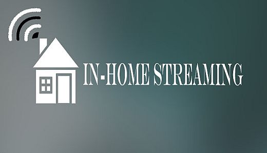 In-Home Streaming