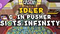 Idler Coin Pusher - Slots Infinity