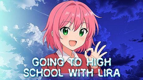 Going To High School With Lira