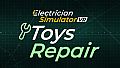 Electrician Simulator VR - Toys Repair DLC