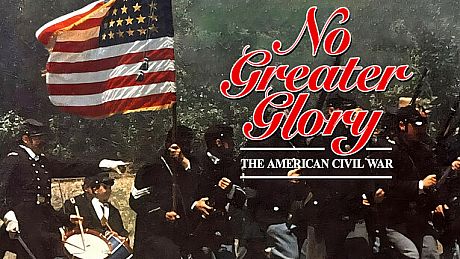 No Greater Glory: The American Civil War Game