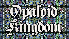 Opaloid Kingdom