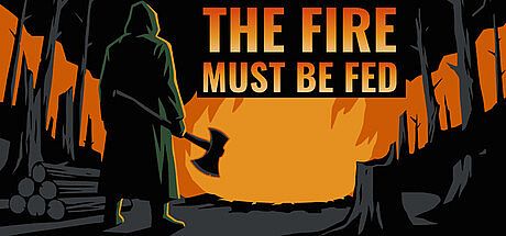 The Fire Must Be Fed Game