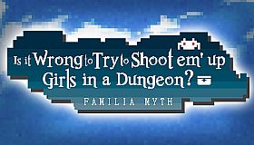 Is It Wrong to Try to Shoot 'em Up Girls in a Dungeon?