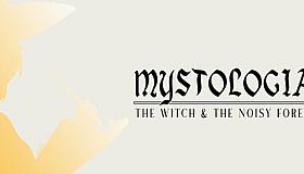Mystologia: The Witch & The Noisy Forest