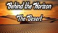 Behind the Horizon - The Desert