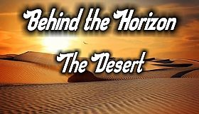 Behind the Horizon - The Desert