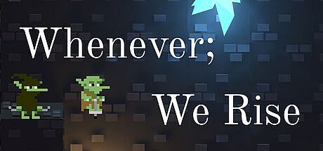 Whenever; We Rise Game