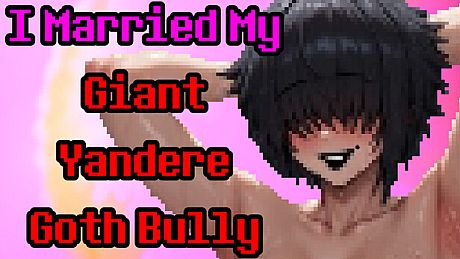 I Married My Giant Yandere Goth Bully Game