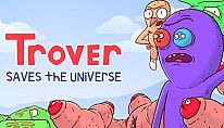 Trover Saves the Universe