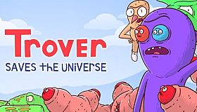 Trover Saves the Universe