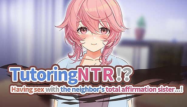 Buy TutoringNTR!? Having sex with the neighbor's total affirmation sister…!