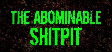 The Abominable Shitpit