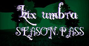 Lux umbra - Season Pass