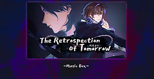 The Retrospection Of Tomorrow - Music Box