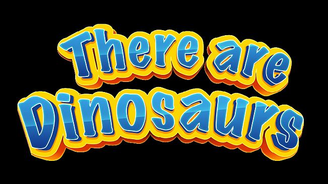 There Are Dinosaurs