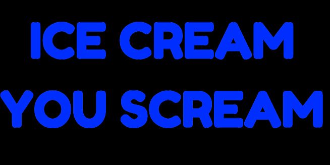 Ice Cream You Scream