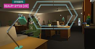 OfficeBots: Reality Bytes [VR]