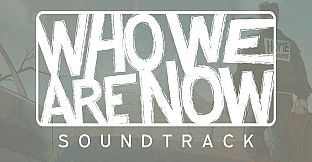 Who We Are Now - Soundtrack