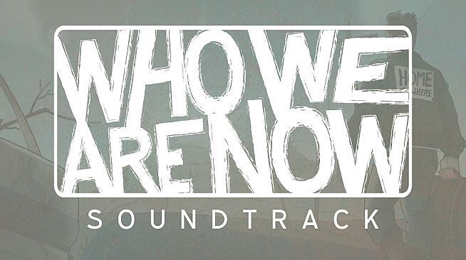 Who We Are Now - Soundtrack