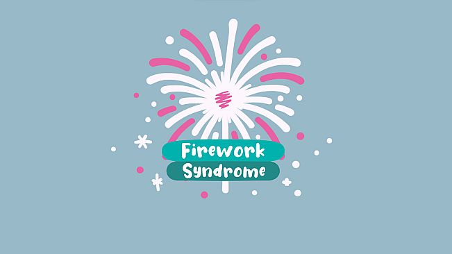 Firework Syndrome