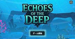 Echoes of the Deep