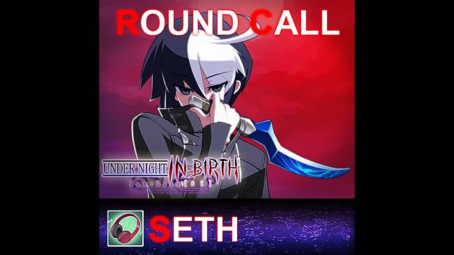 UNDER NIGHT IN-BIRTH ExeLate[st] - Round Call Voice Seth