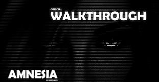 Amnesia - Walkthrough