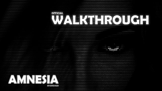 Amnesia - Walkthrough