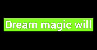 Dream magic will Beta version