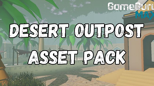 GameGuru MAX Low Poly Asset Pack - Desert Outpost