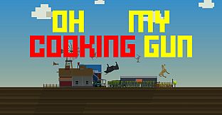 Oh My Cooking Gun