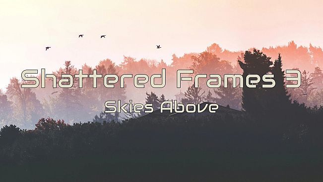 Shattered Frames 3: Skies Above