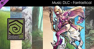 Ambient DM DLC - (Music) Fantastical