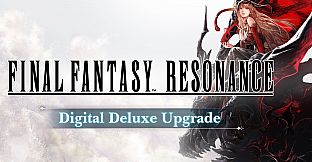 FINAL FANTASY RESONANCE Digital Deluxe Upgrade